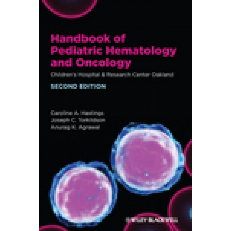 Handbook of Pediatric Hematology and Oncology: Children's Hospital and Research Center Oakland, 2nd Edition
